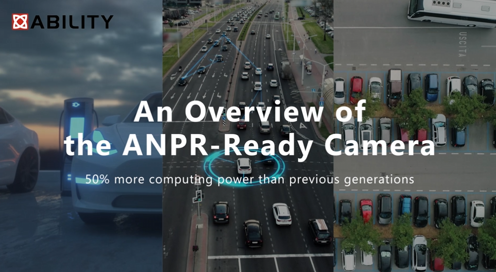 Ability Launches Full-Featured ANPR-Ready Camera with Enhanced Performance and Lower Power Consumption